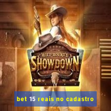 bet 15 reais no cadastro